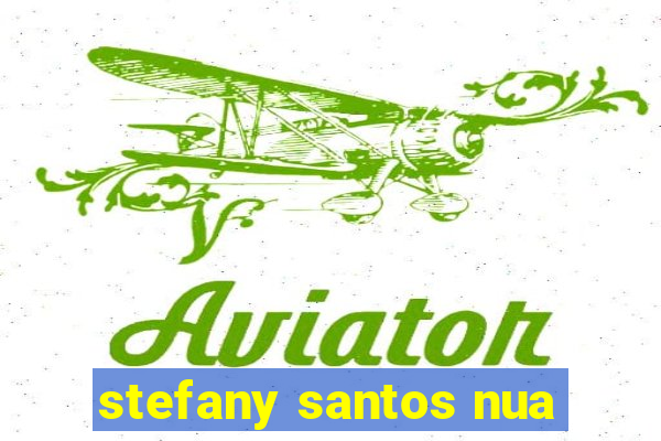 stefany santos nua